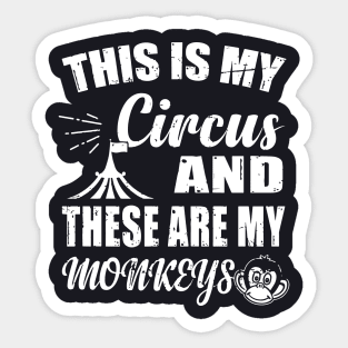 This Is My Circus And These Are My Monkeys Bird In The Zoo Animals Daughter Sticker